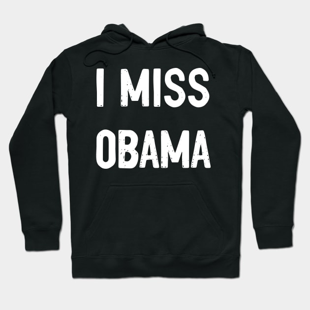 I Miss Obama T-shirt Hoodie by SheMayKeL